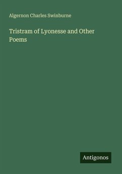 Tristram of Lyonesse and Other Poems - Swinburne, Algernon Charles