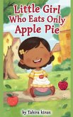 Little Girl Who Eats Only Apple Pie Little Girl Who Eats Only Apple Pie