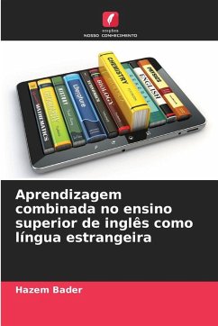 Aprendizagem combinada no ensino superior de inglês como língua estrangeira - Bader, Hazem Aprendizagem combinada no ensino superior de inglês como língua estrangeira - Bader, Hazem