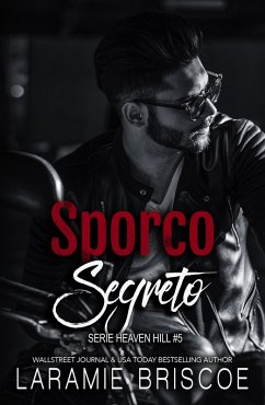 Sporco Segreto (Serie Heaven Hill, #5) (eBook, ePUB) - Briscoe, Laramie Sporco Segreto (Serie Heaven Hill, #5) (eBook, ePUB) - Briscoe, Laramie