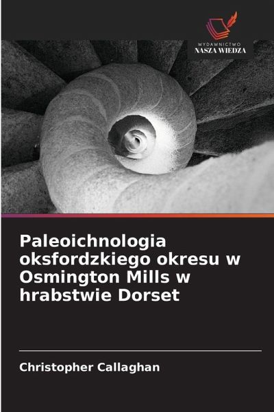 Paleoichnologia oksfordzkiego okresu w Osmington Mills w hrabstwie Dorset Paleoichnologia oksfordzkiego okresu w Osmington Mills w hrabstwie Dorset