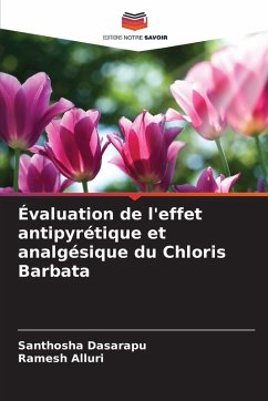 Évaluation de l'effet antipyrétique et analgésique du Chloris Barbata - Dasarapu, Santhosha;Alluri, Ramesh Évaluation de l'effet antipyrétique et analgésique du Chloris Barbata - Dasarapu, Santhosha;Alluri, Ramesh