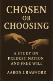 Chosen or Choosing: A Study on Predestination and Free Will (eBook, ePUB)