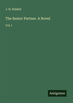The Senior Partner. A Novel - Riddell, J. H.