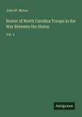 Roster of North Carolina Troops in the War Between the States Roster of North Carolina Troops in the War Between the States