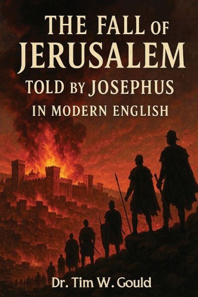 The Fall of Jerusalem Told Jospehus In Modern English The Fall of Jerusalem Told Jospehus In Modern English