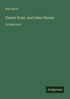 Trent's Trust, and Other Stories - Harte, Bret