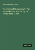 The Women of Mormonism. Or The Story of Polygamy as Told by the Victims Them Selves