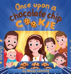 Once Upon a Chocolate Chip Cookie - Lanning, Missy Once Upon a Chocolate Chip Cookie - Lanning, Missy