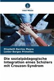 Die sozialpädagogische Integration eines Schülers mit Crouzon-Syndrom Die sozialpädagogische Integration eines Schülers mit Crouzon-Syndrom