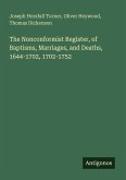 The Nonconformist Register, of Baptisms, Marriages, and Deaths, 1644-1702, 1702-1752