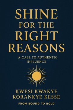 Cover Shine for the Right Reasons: A Call to Authentic Influence (eBook, ePUB)
