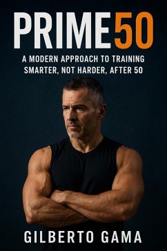 Cover PRIME50: Train Smarter, Get Stronger, and Rebuild Your Body After 50 (eBook, ePUB)