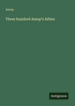 Three hundred Aesop's fables - Aesop
