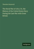 The Naval War of 1812. Or, the History of the United States Navy During the Last War with Great Britain The Naval War of 1812. Or, the History of the United States Navy During the Last War with Great Britain