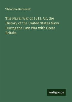 Cover The Naval War of 1812. Or, the History of the United States Navy During the Last War with Great Britain