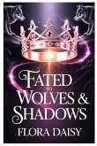 Fated to Wolves & Shadows