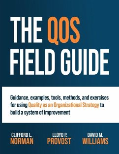 The QOS Field Guide - Norman, Clifford L.; Provost, Lloyd P.; Williams, David M. The QOS Field Guide - Norman, Clifford L.; Provost, Lloyd P.; Williams, David M.