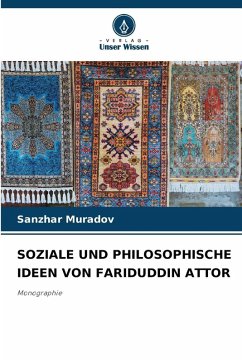 SOZIALE UND PHILOSOPHISCHE IDEEN VON FARIDUDDIN ATTOR - Muradov, Sanzhar SOZIALE UND PHILOSOPHISCHE IDEEN VON FARIDUDDIN ATTOR - Muradov, Sanzhar