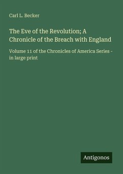 Cover The Eve of the Revolution; A Chronicle of the Breach with England