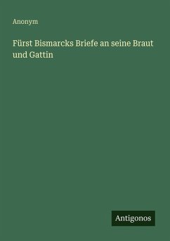 Cover Fürst Bismarcks Briefe an seine Braut und Gattin