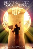 Praying Into Your Purpose (eBook, ePUB)
