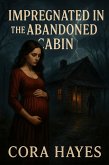 Impregnated In The Abandoned Cabin (eBook, ePUB)