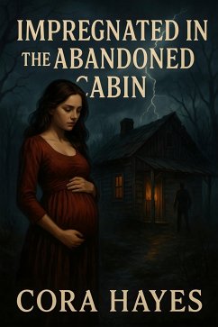 Impregnated In The Abandoned Cabin (eBook, ePUB) - Hayes, Cora