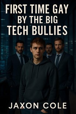 Cover First Time Gay By The Big Tech Bullies (eBook, ePUB)