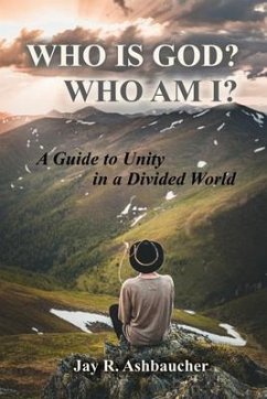 WHO IS GOD? WHO AM I? (eBook, ePUB) - Ashbaucher, Jay R