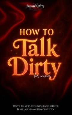 How to Talk Dirty for Women (eBook, ePUB) - Kathy, Susan