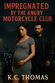 Impregnated By The Angry Motorcycle Club (eBook, ePUB)