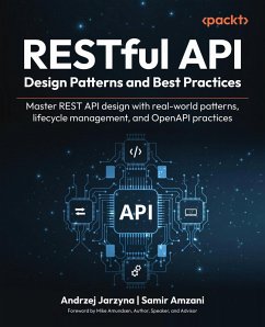 RESTful API Design Patterns and Best Practices (eBook, ePUB) - Jarzyna, Andrzej; Amzani, Samir
