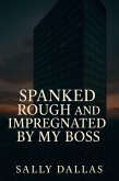 Spanked Rough and Impregnated By My Boss (eBook, ePUB)
