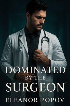 Dominated By The Surgeon (eBook, ePUB) - Popov, Eleanor