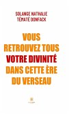 Vous retrouvez tous votre divinité dans cette ère du Verseau (eBook, ePUB) Vous retrouvez tous votre divinité dans cette ère du Verseau (eBook, ePUB)
