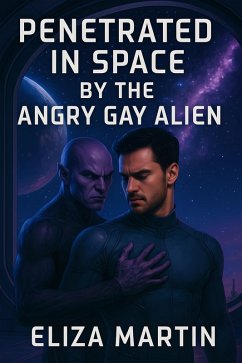Cover Penetrated In Space By The Angry Gay Alien (eBook, ePUB)