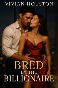 Bred By The Billionaire (eBook, ePUB) - Houston, Vivian