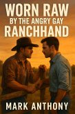 Worn Raw By The Angry Gay Ranchhand (eBook, ePUB)