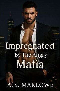 Impregnated By The Angry Mafia (eBook, ePUB) - Marlowe, A. S.