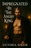 Impregnated By The Angry King (eBook, ePUB)