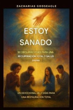 Estoy sanado - 50 declaraciones para una recuperación total y salud divina (eBook, ePUB) - Godseagle, Zacharias; Ogbe, Ambassador Monday O.; Ogbe, Comfort Ladi Estoy sanado - 50 declaraciones para una recuperación total y salud divina (eBook, ePUB) - Godseagle, Zacharias; Ogbe, Ambassador Monday O.; Ogbe, Comfort Ladi