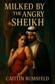 Milked By The Angry Sheikh (eBook, ePUB)