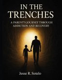 "In The Trenches" Parent's Journey Through Addiction and Recovery (eBook, ePUB)