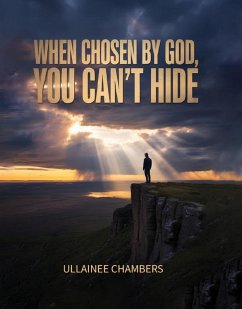 When chosen by God, you can't hide. (eBook, ePUB) - Chambers, Ullainee