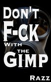 Don't F-ck With The Gimp (eBook, ePUB)