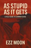 As Stupid As it Gets (eBook, ePUB)