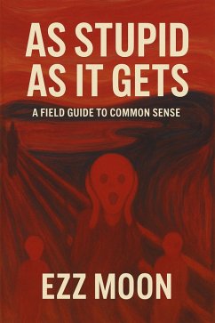 As Stupid As it Gets (eBook, ePUB) - Ezz, Moon As Stupid As it Gets (eBook, ePUB) - Ezz, Moon