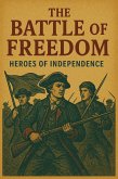 The Battle of Freedom: Heroes of Independence (eBook, ePUB)