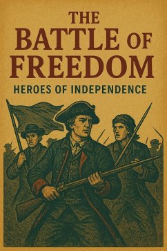 Cover The Battle of Freedom: Heroes of Independence (eBook, ePUB)